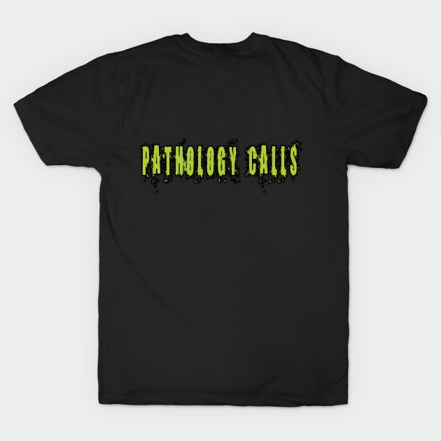 Pathology Calls -Centered Logo -Alt 3 by MAGEFA- Merch Store on TEEPUBLIC